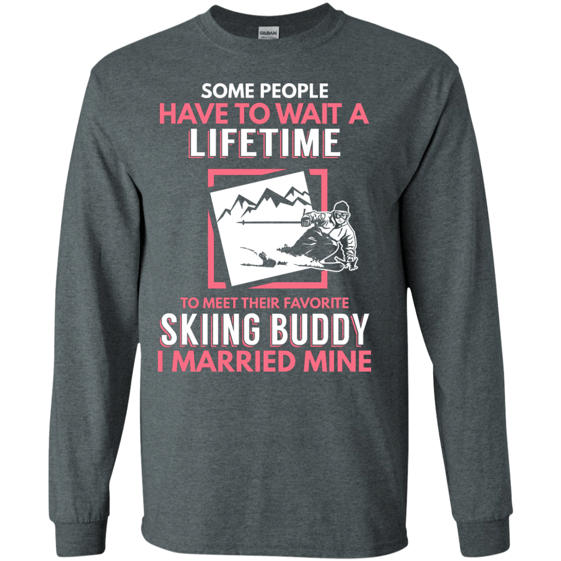 Skiing Mom Buddy - I Married Mine Long Sleeves - Powderaddicts