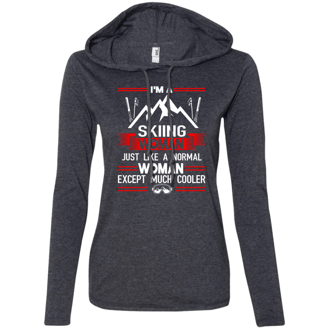 I'm A Skiing Woman Except Much Cooler Hoodies - Powderaddicts