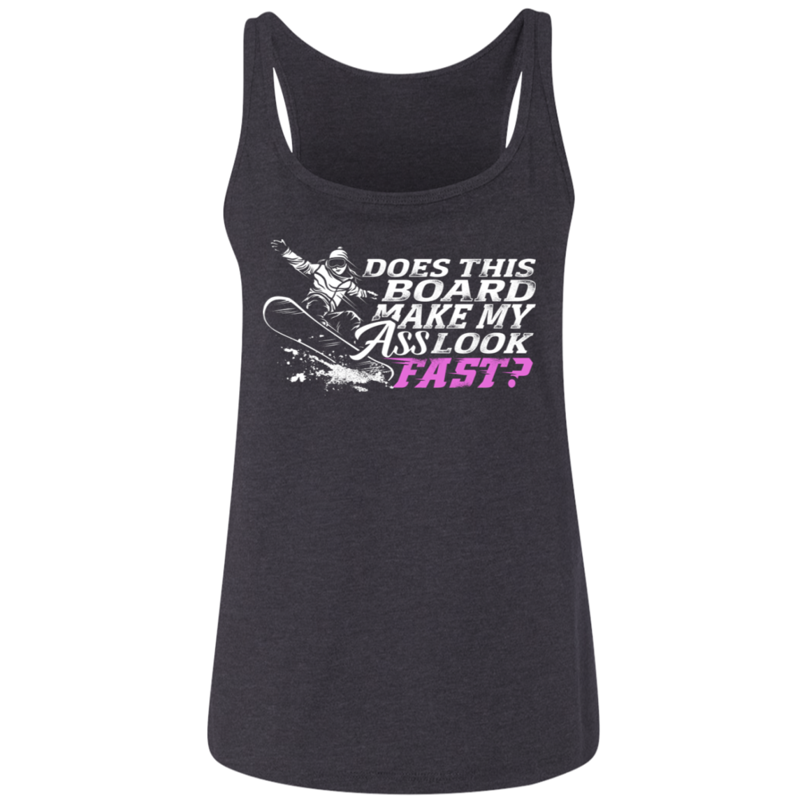 DOES THIS BOARD MAKE MY ASS LOOK FAST? TANK TOPS - Powderaddicts