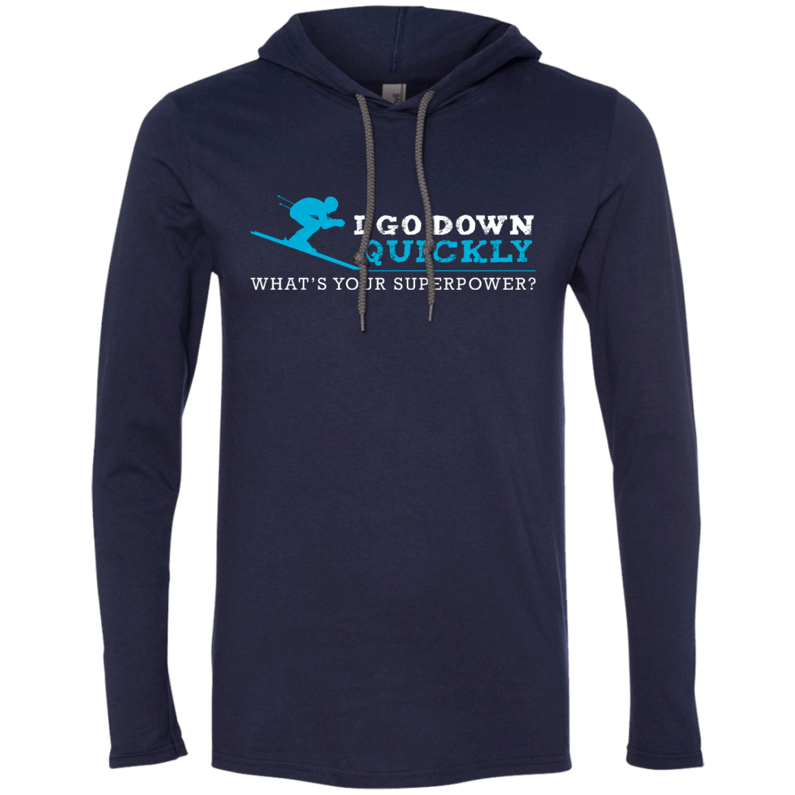 I Go Down Quickly What&#39;s Your Superpower -Skiing Hoodies - Powderaddicts