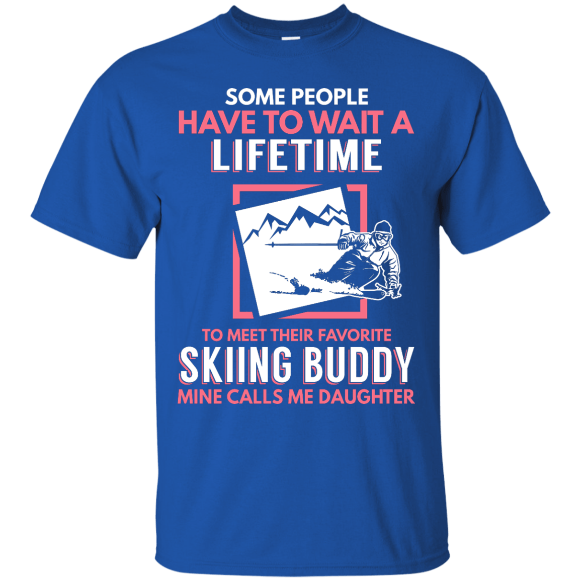 Skiing Buddy Mine Calls Me Daughter Men's Tees and V-Neck - Powderaddicts