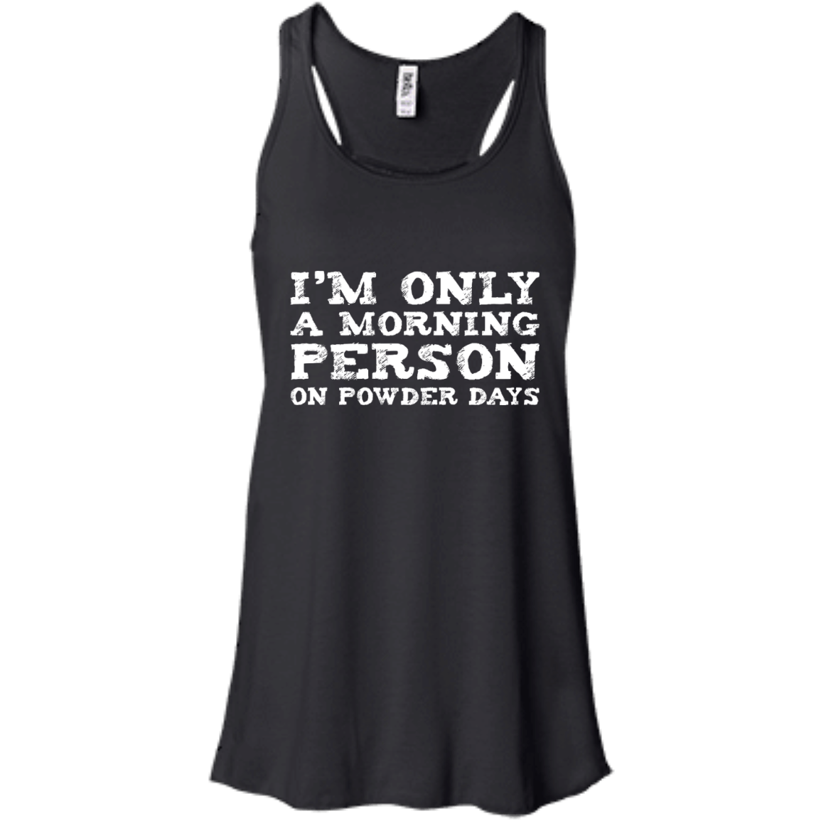 I'm Only A Morning Person On Powder Days Tank Tops - Powderaddicts