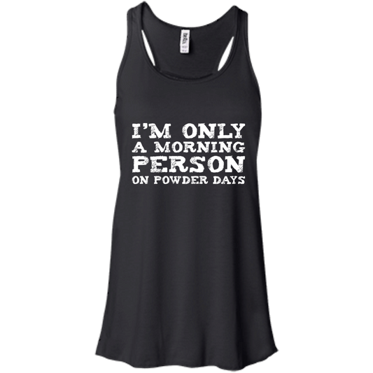 I'm Only A Morning Person On Powder Days Tank Tops - Powderaddicts