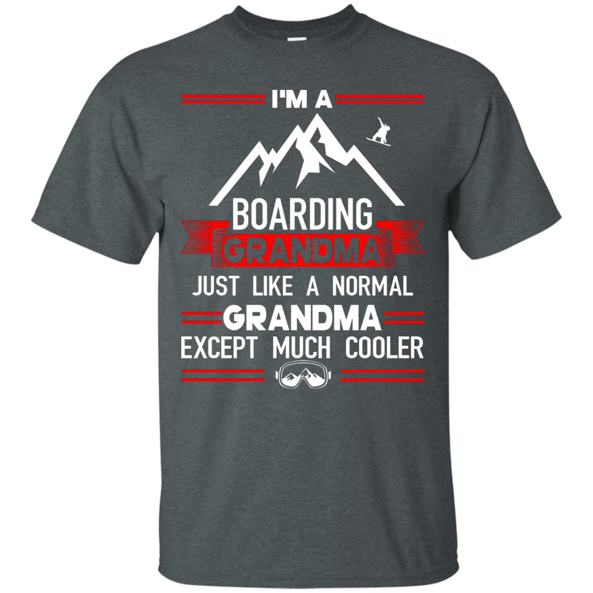 I'm A Boarding Grandma Just Like A Normal Grandma Except Much Cooler - Tees - Powderaddicts