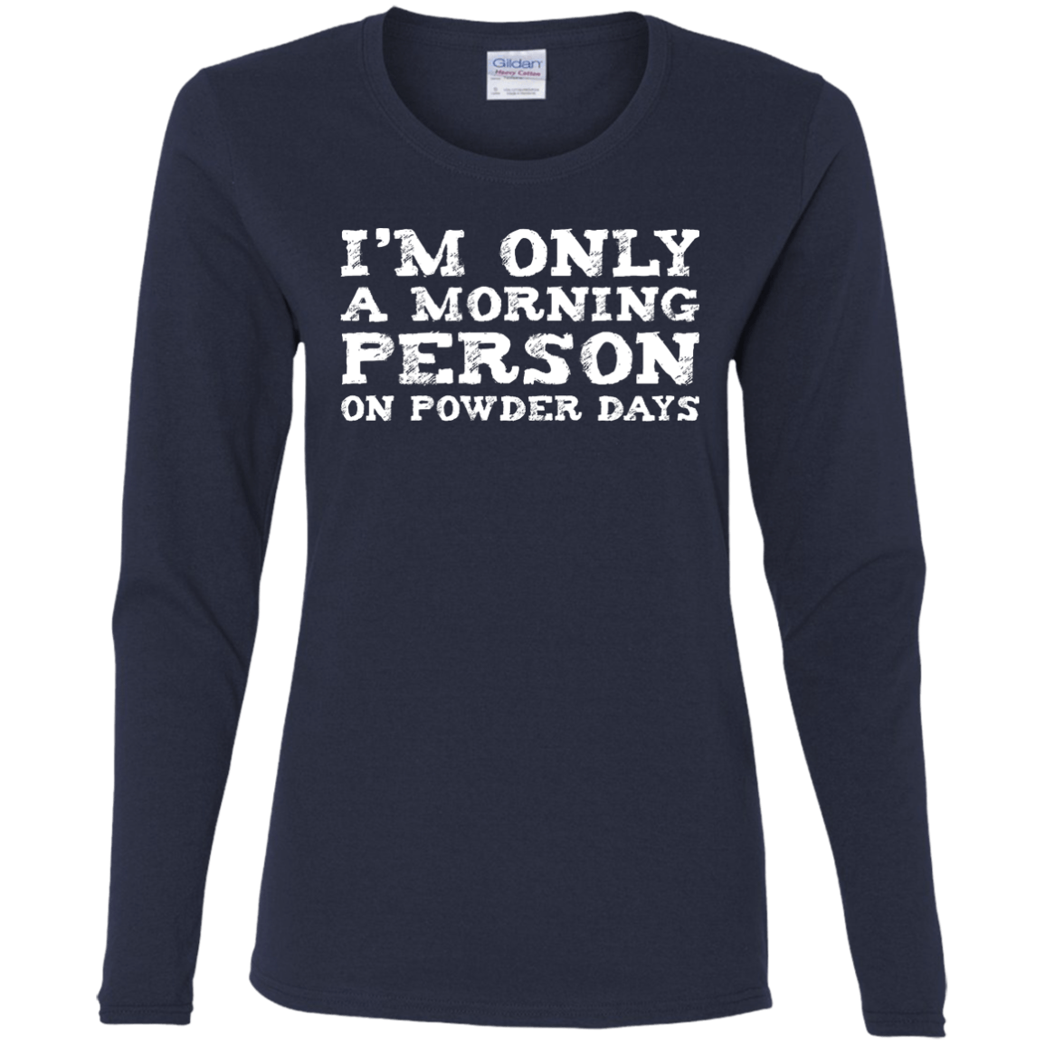 I&#39;m Only A Morning Person On Powder Days Long Sleeves - Powderaddicts