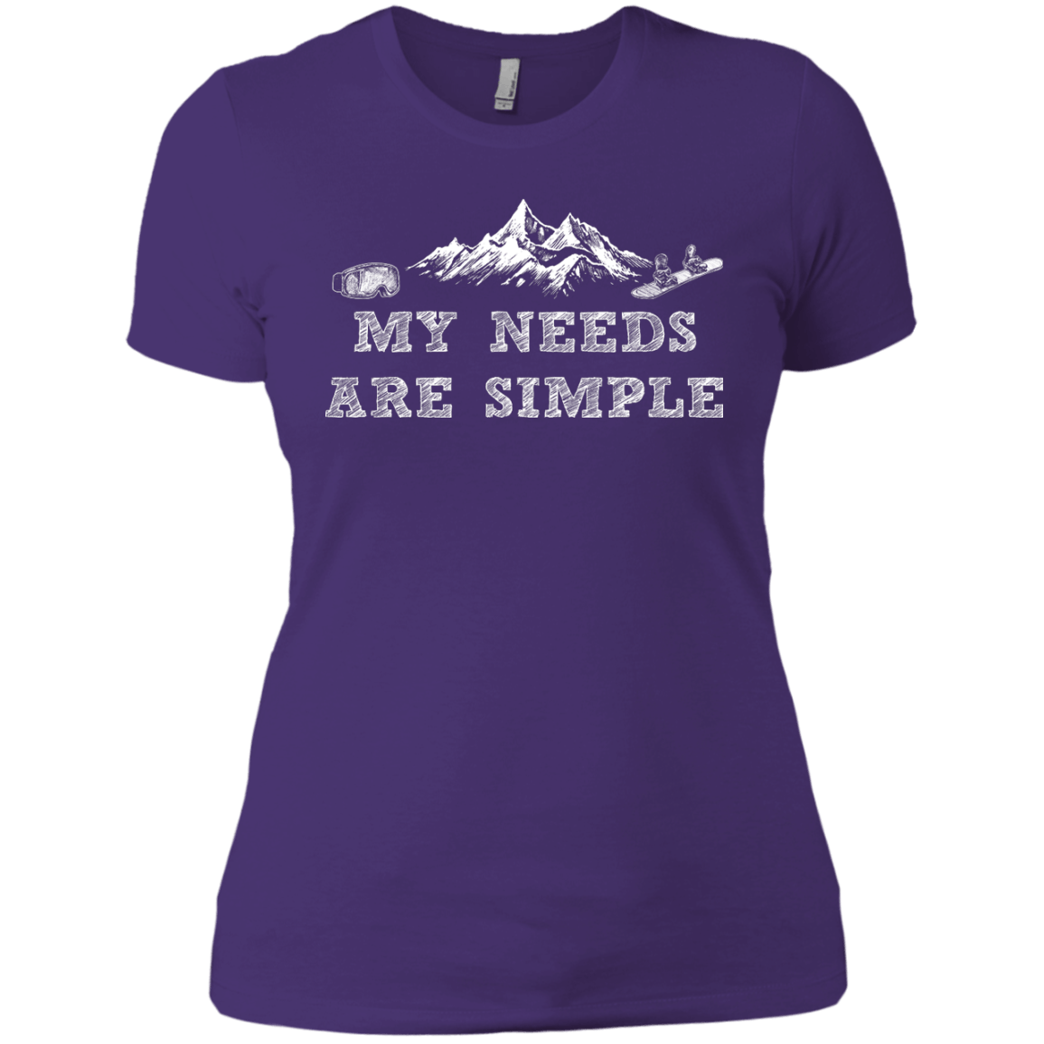 My Needs Are Simple - Snowboard Ladies Tees and V-Neck - Powderaddicts