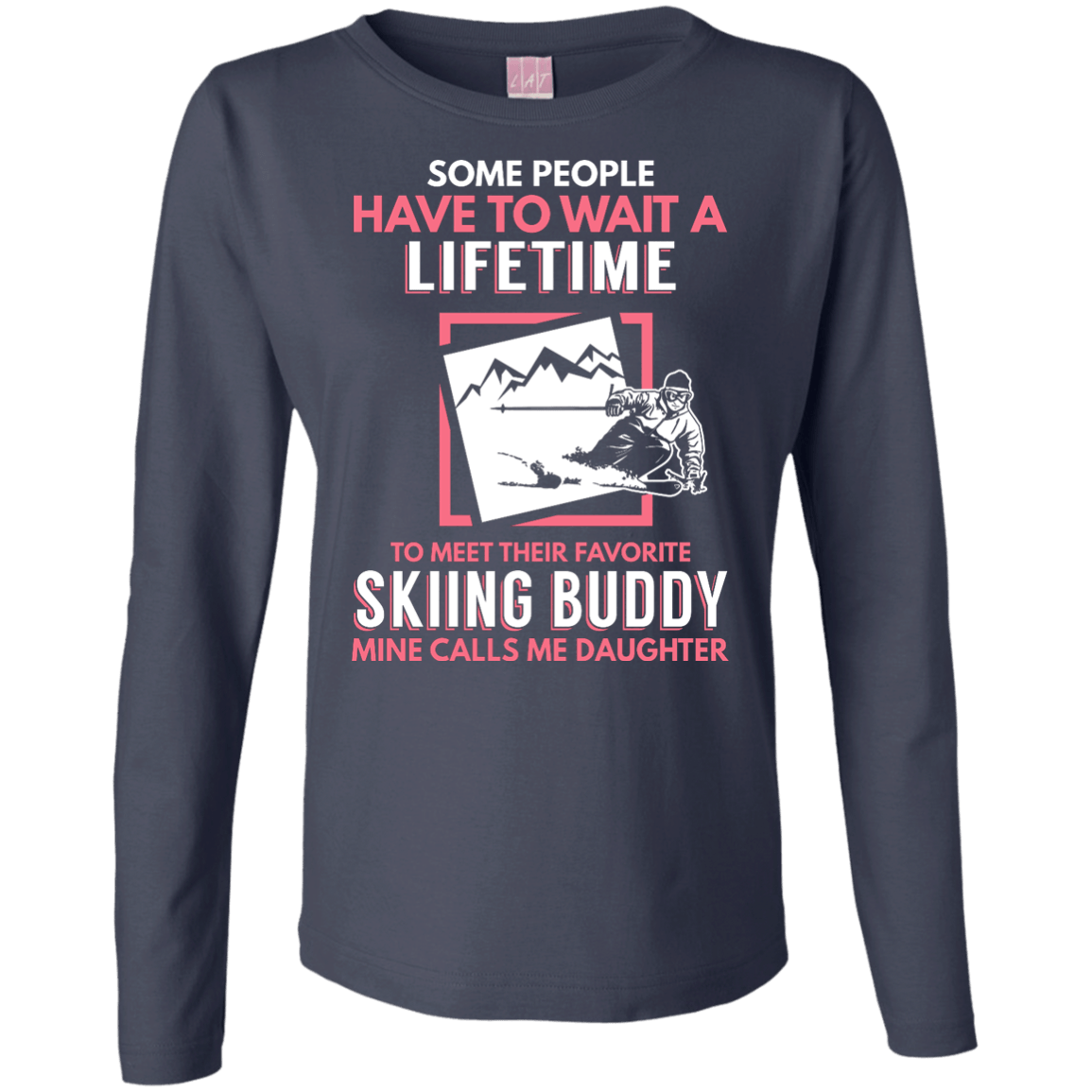 Skiing Buddy Mine Calls Me Daughter Long Sleeves - Powderaddicts