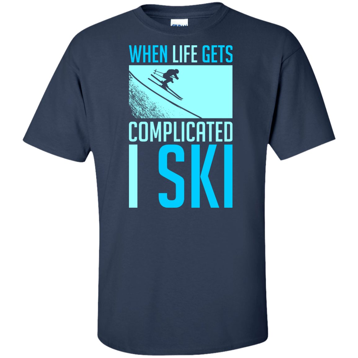 When Life Gets Complicated I Ski - Tees - Powderaddicts