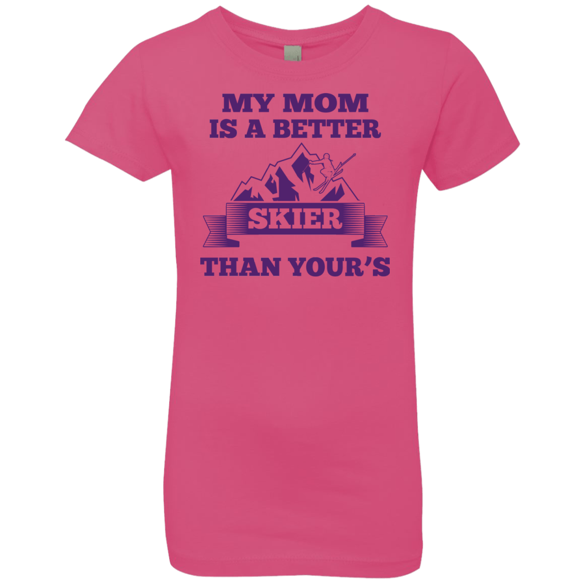 My Mom Is A Better Skier Than Yours Purple Youth Next Level Girls' Princess T-Shirt - Powderaddicts