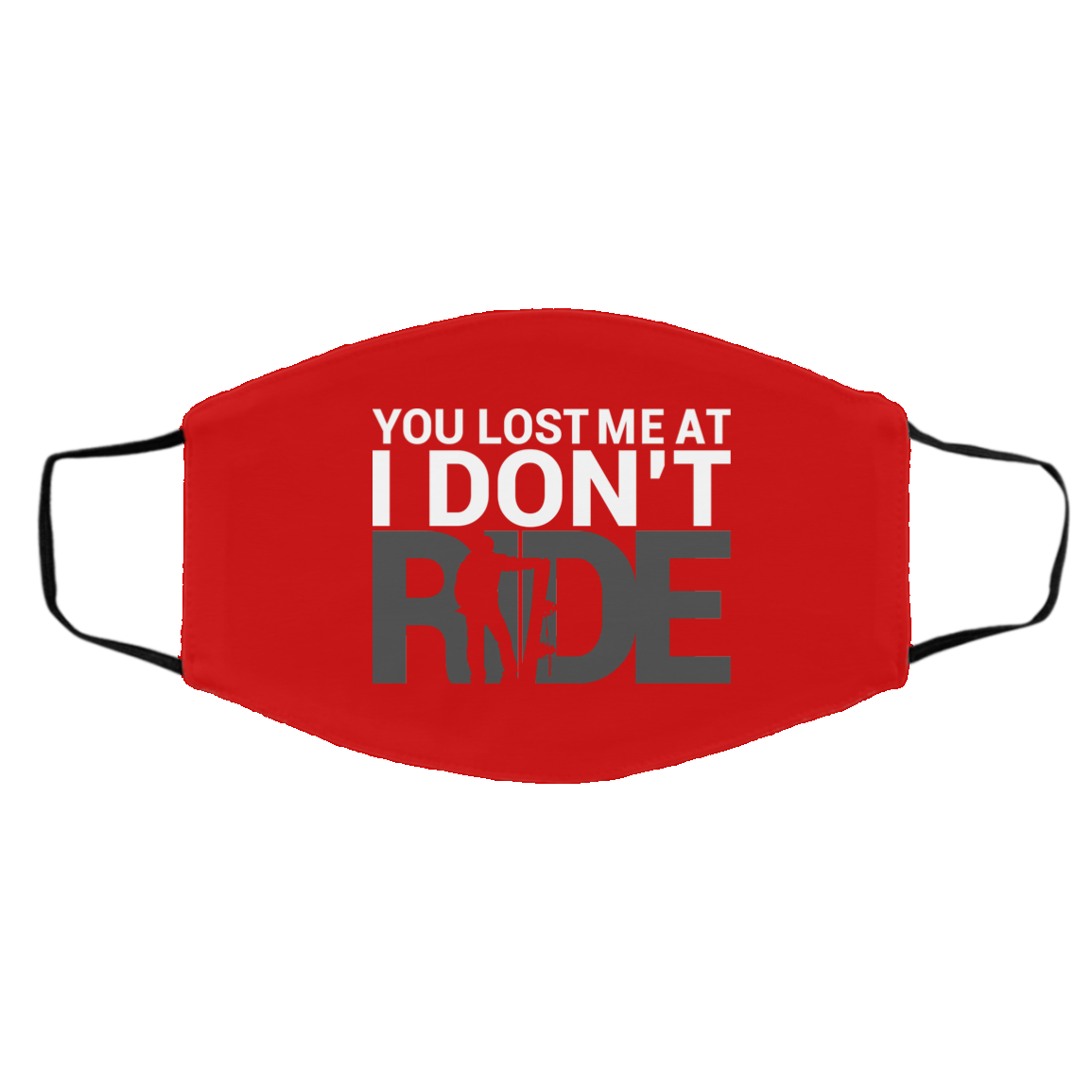 You Lost Me At I Don't Ride Adult Face Mask - Powderaddicts