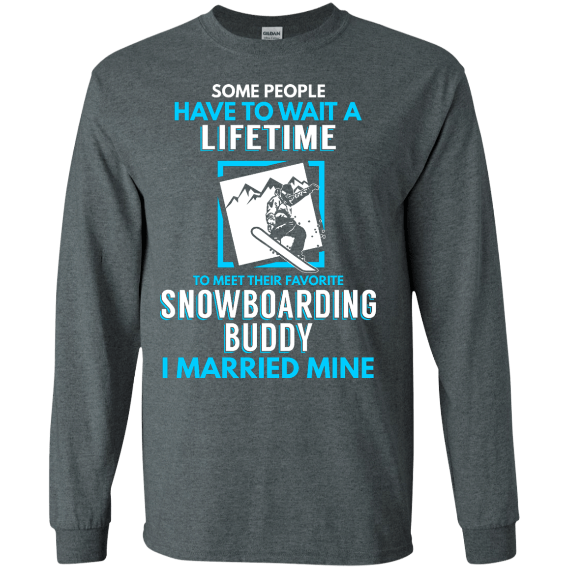 Snowboard Dad Buddy - I Married Mine Long Sleeves - Powderaddicts