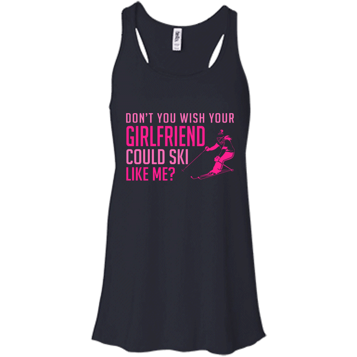 Don't You Wish Your Girlfriend Could Ski Like Me? Tank Tops - Powderaddicts