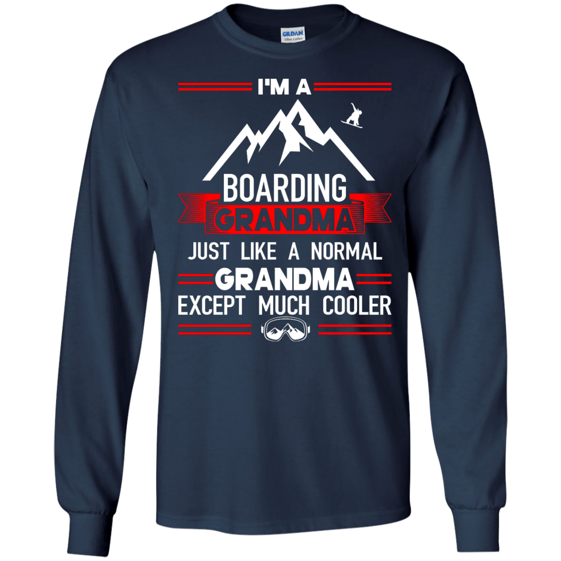 I'm A Boarding Grandma Just Like A Normal Grandma Except Much Cooler - Long Sleeves - Powderaddicts