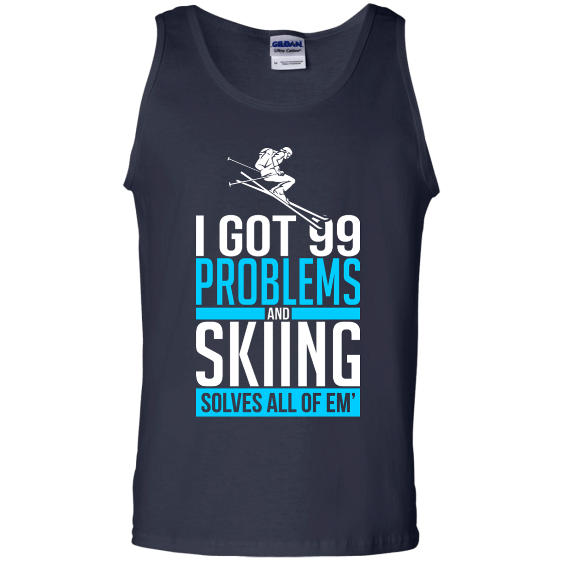 I Got 99 Problems And Skiing Solves Em All Tank Tops - Powderaddicts