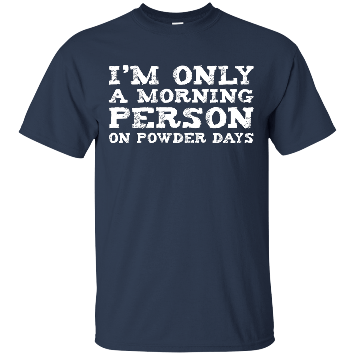I'm Only A Morning Person On Powder Days Men's Tees and V-Neck - Powderaddicts