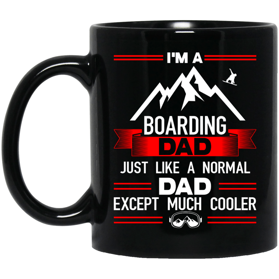 I'm A Boarding Dad Just Like A Normal Dad Except Much Cooler Mug - Powderaddicts