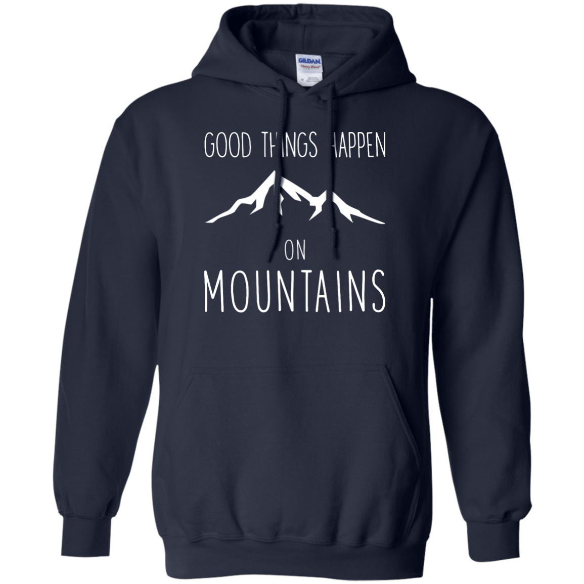 Good Things Happen On The Mountains Hoodies - Powderaddicts