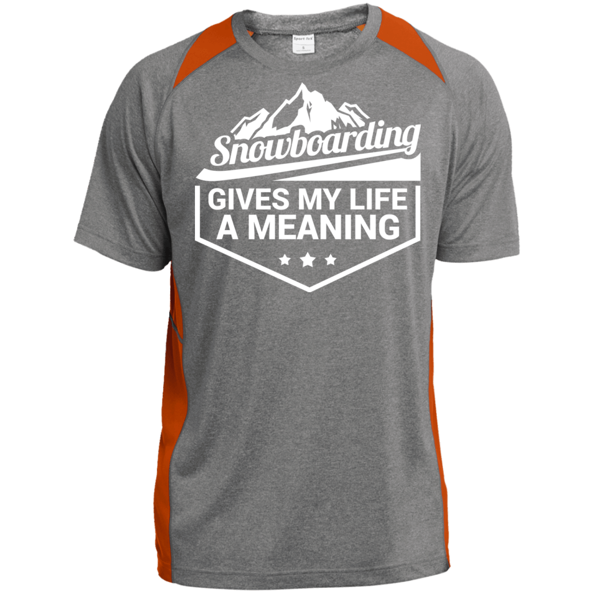 Snowboarding Gives My Life A Meaning Sport-Tek Heather Colorblock Poly T-Shirt - Powderaddicts