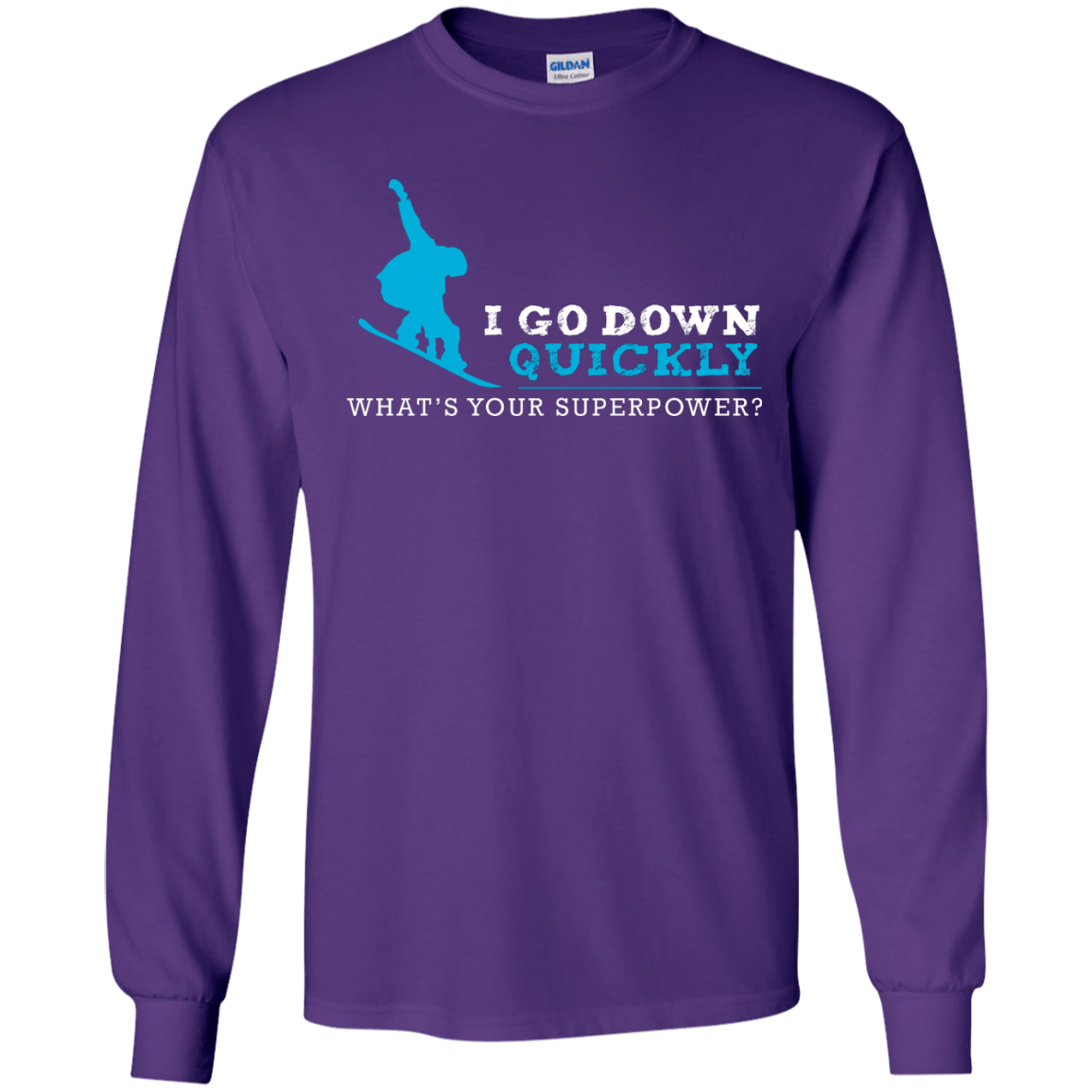 I Go Down Quickly What's Your Superpower - Snowboard Long Sleeves - Powderaddicts