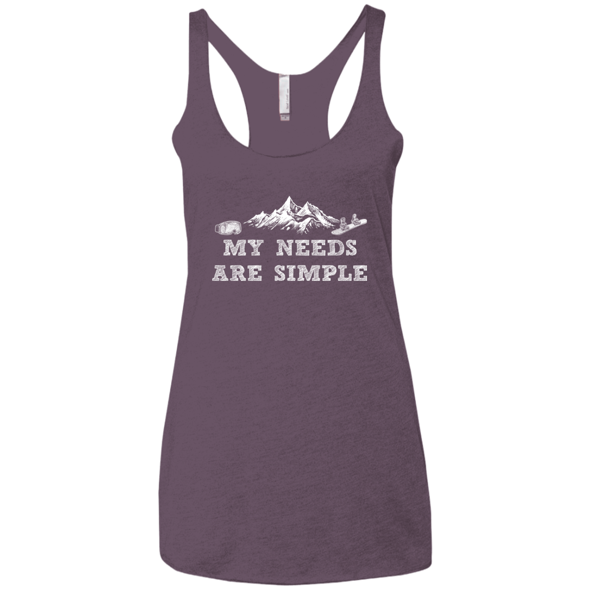 My Needs Are Simple - Snowboard Ladies' Tank Tops - Powderaddicts
