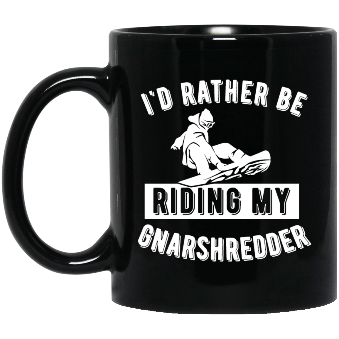 I'd Rather Be Riding My Gnarshredder Black Mug - Powderaddicts