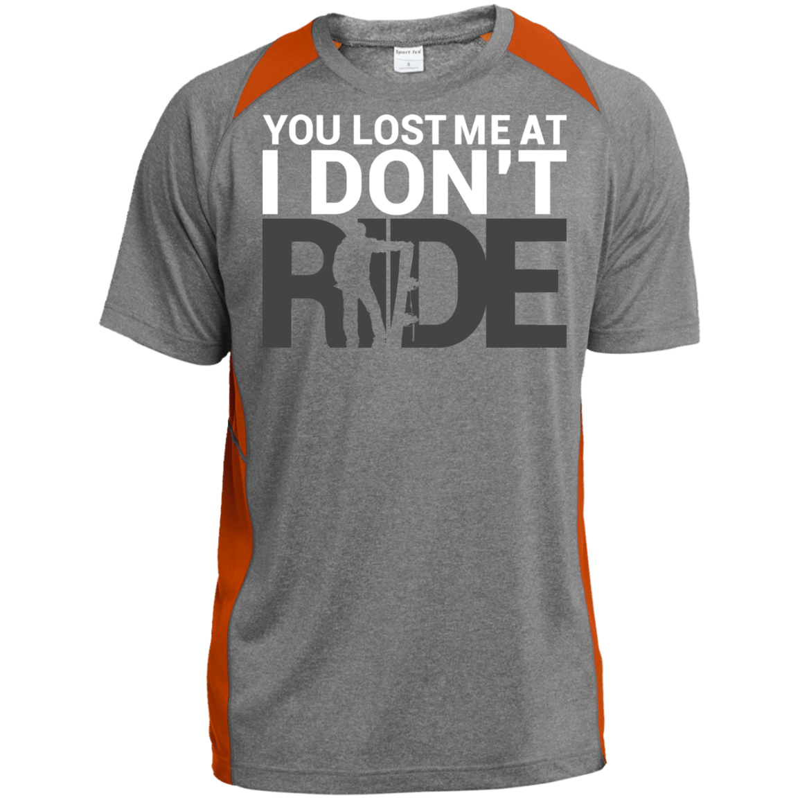 You Lost Me At I Don't Ride Sport-Tek Heather Colorblock Poly T-Shirt - Powderaddicts