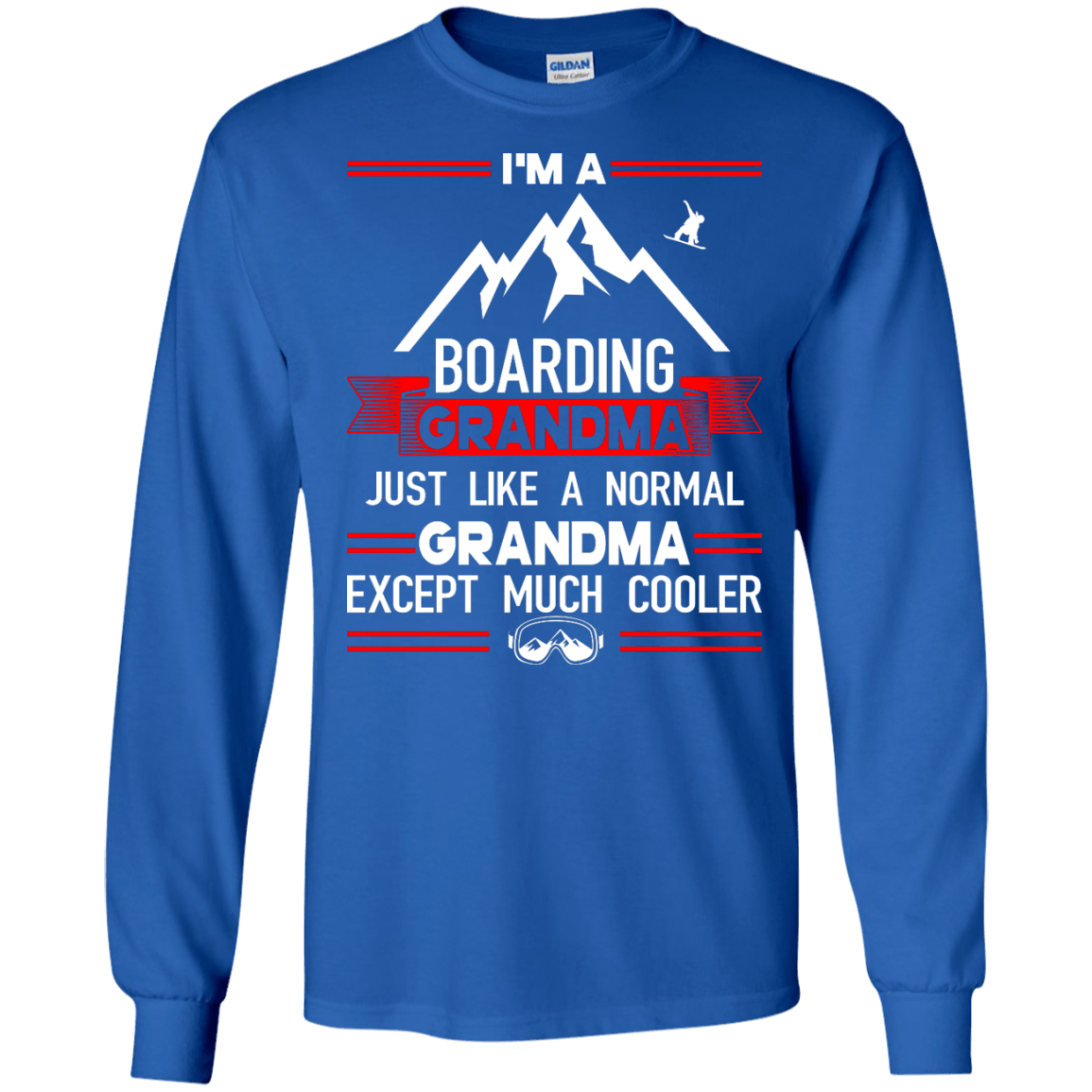 I'm A Boarding Grandma Just Like A Normal Grandma Except Much Cooler - Long Sleeves - Powderaddicts