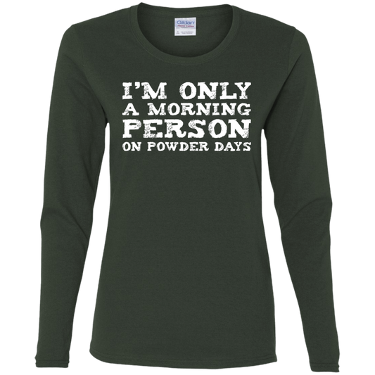I'm Only A Morning Person On Powder Days Long Sleeves - Powderaddicts