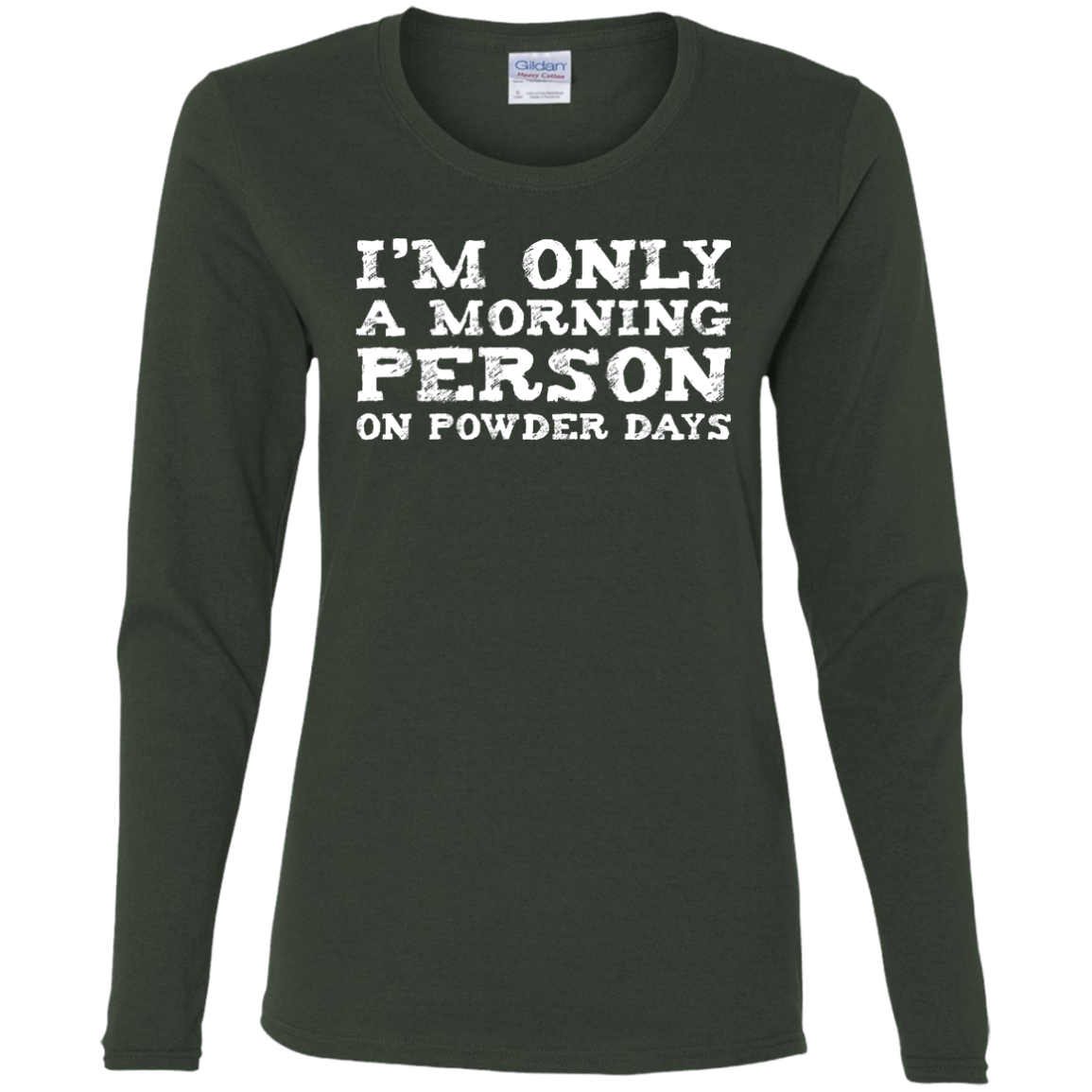 I&#39;m Only A Morning Person On Powder Days Long Sleeves - Powderaddicts