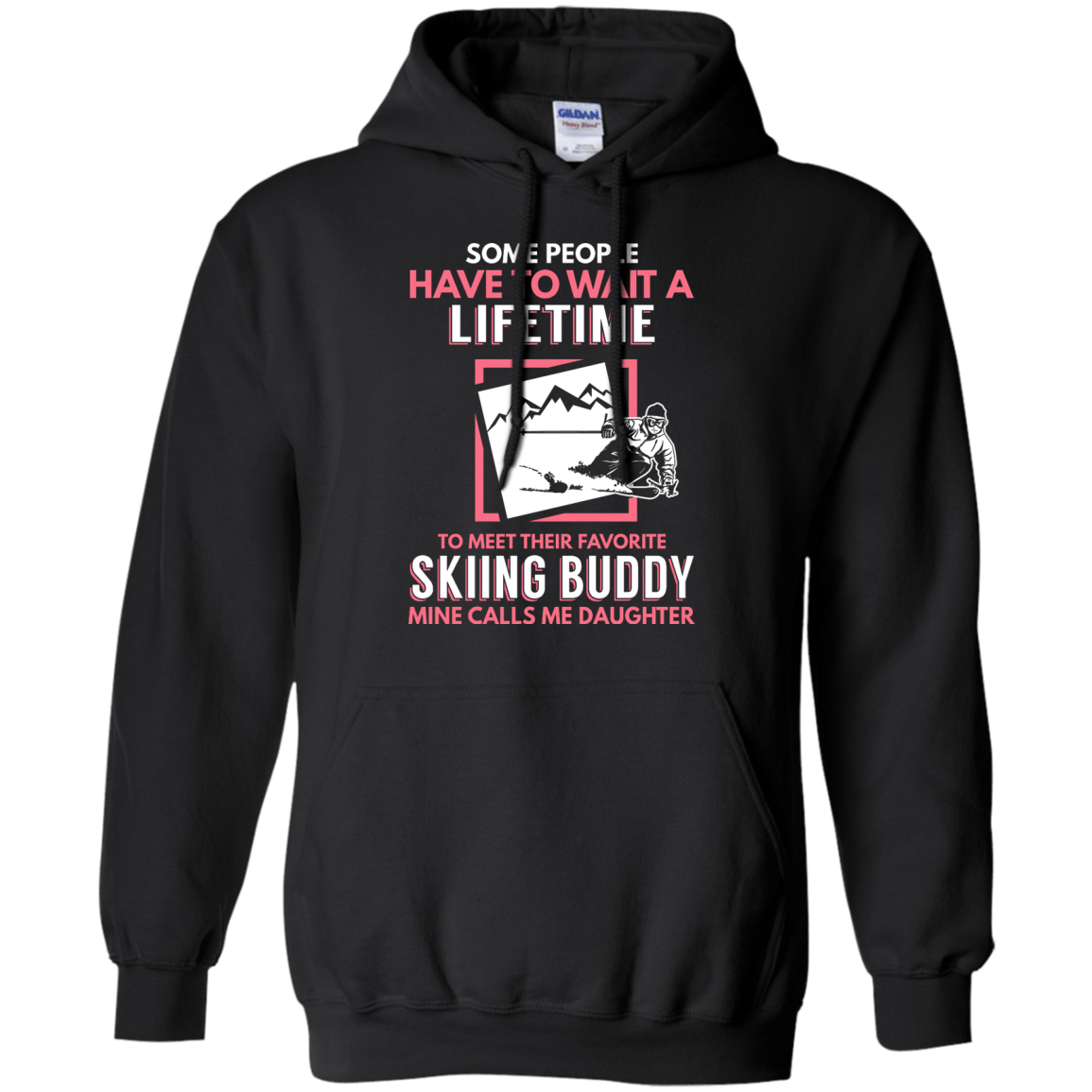 Skiing Buddy Mine Calls Me Daughter Hoodies - Powderaddicts