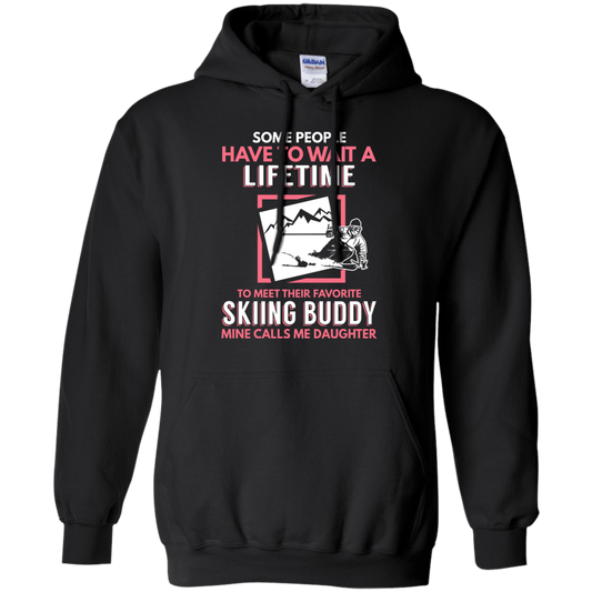 Skiing Buddy Mine Calls Me Daughter Hoodies - Powderaddicts