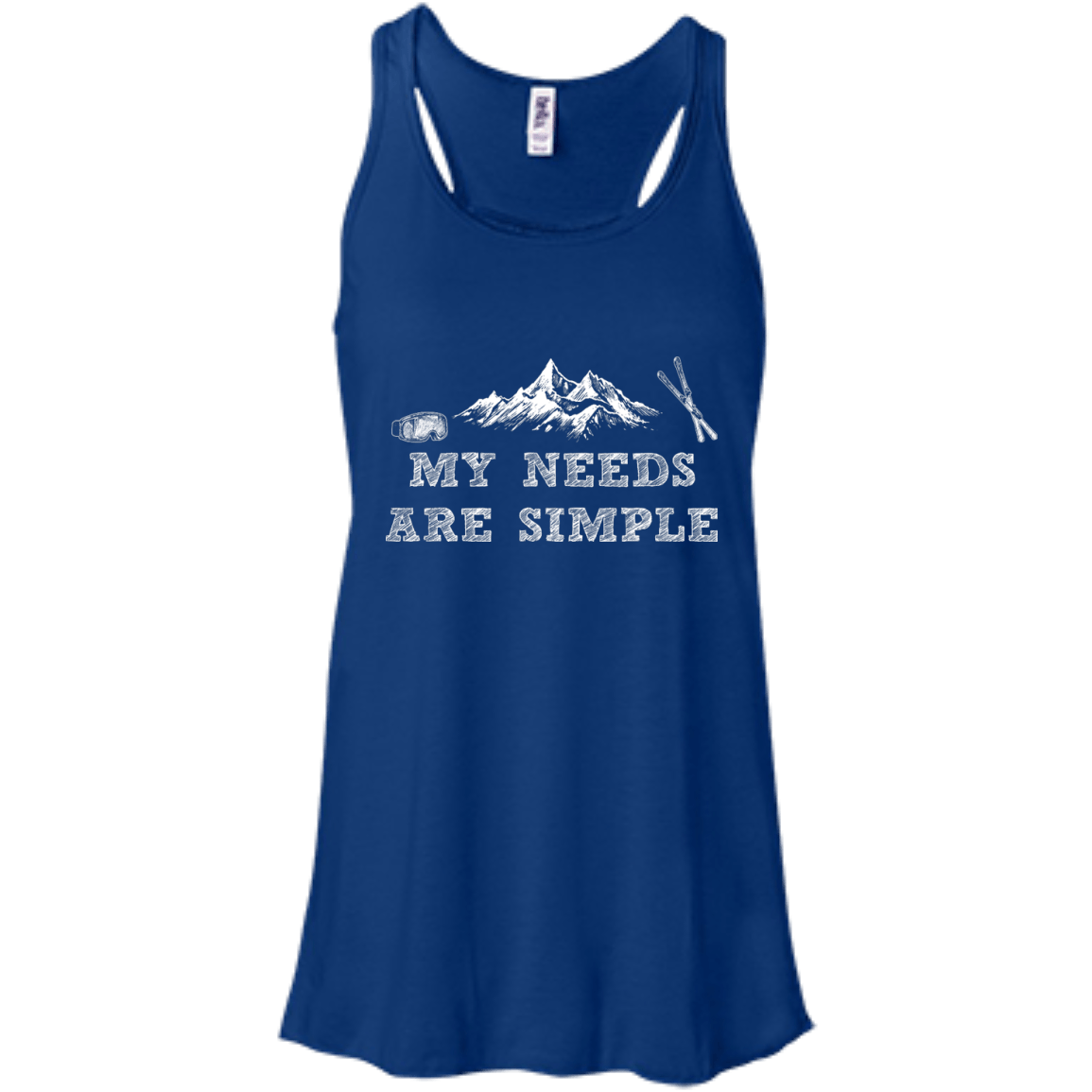 My Needs Are Simple - Ski Tank Tops - Powderaddicts