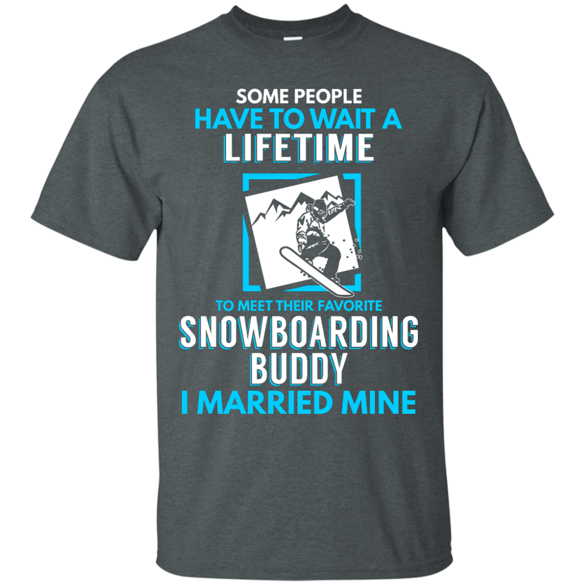 Snowboard Dad Buddy - I Married Mine Tees - Powderaddicts