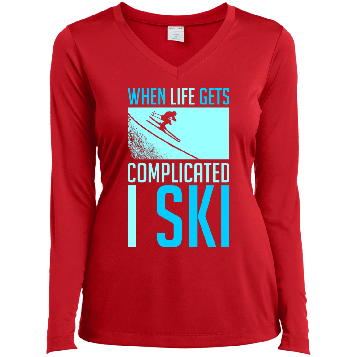 When Life Gets Complicated I Ski Long Sleeves - Powderaddicts