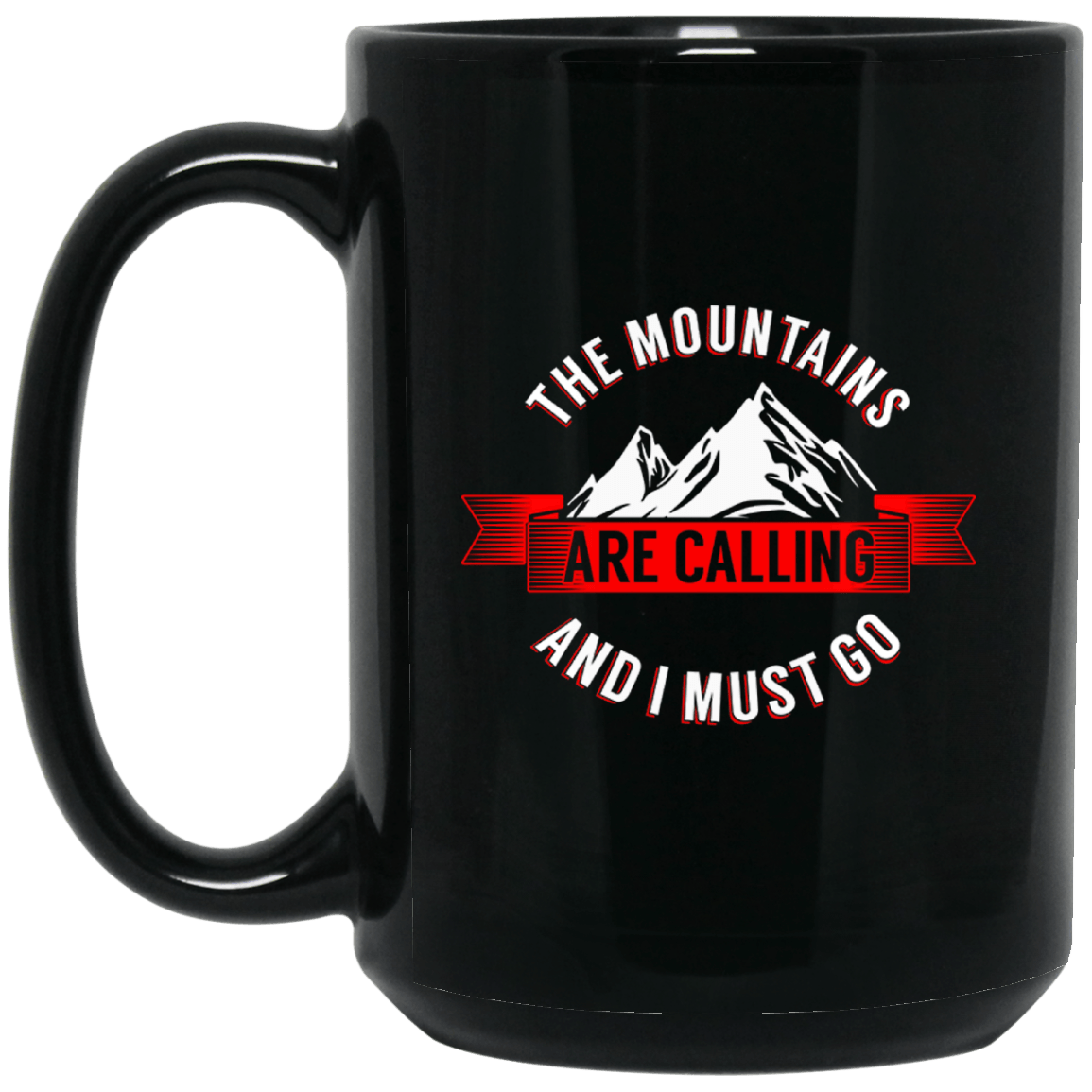 The Mountains Are Calling And I Must Go Black Mug - Powderaddicts
