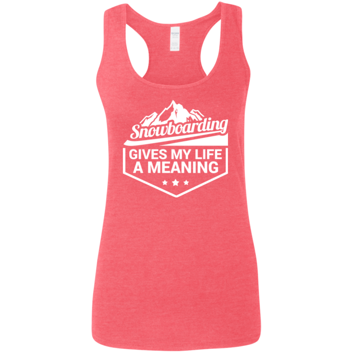 Snowboarding Gives My Life A Meaning Gildan Ladies' Softstyle Racerback Tank - Powderaddicts