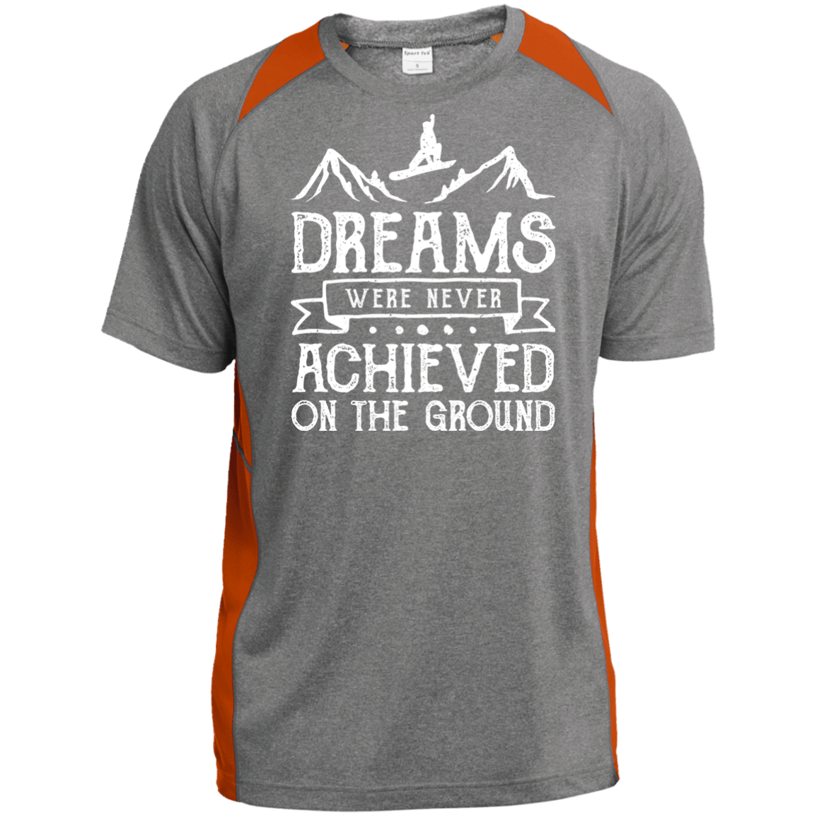 Dreams Were Never Achieved On The Ground Sport-Tek Heather Colorblock Poly T-Shirt - Powderaddicts
