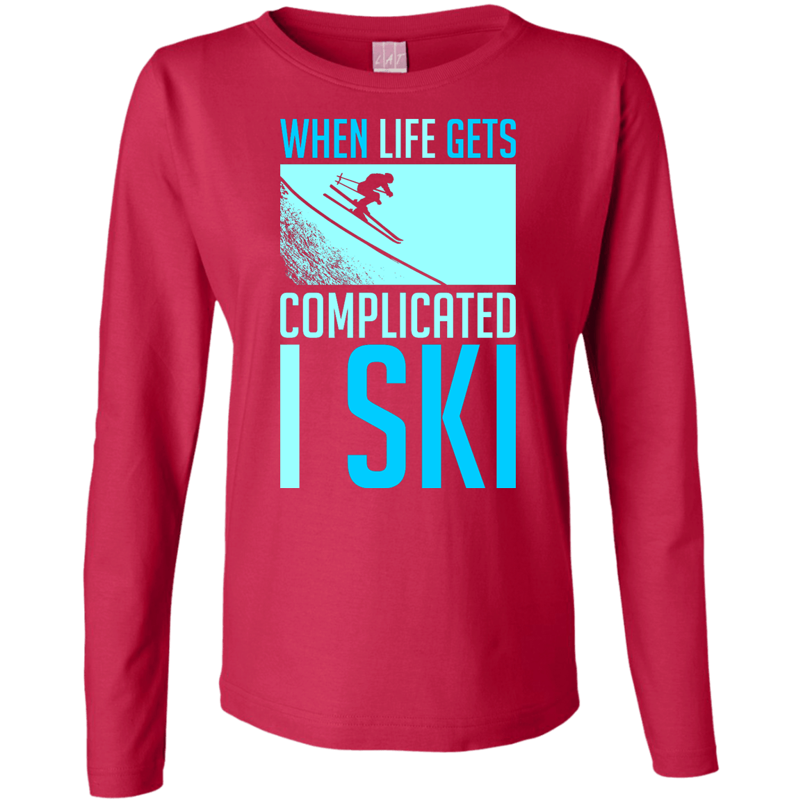 When Life Gets Complicated I Ski Long Sleeves - Powderaddicts