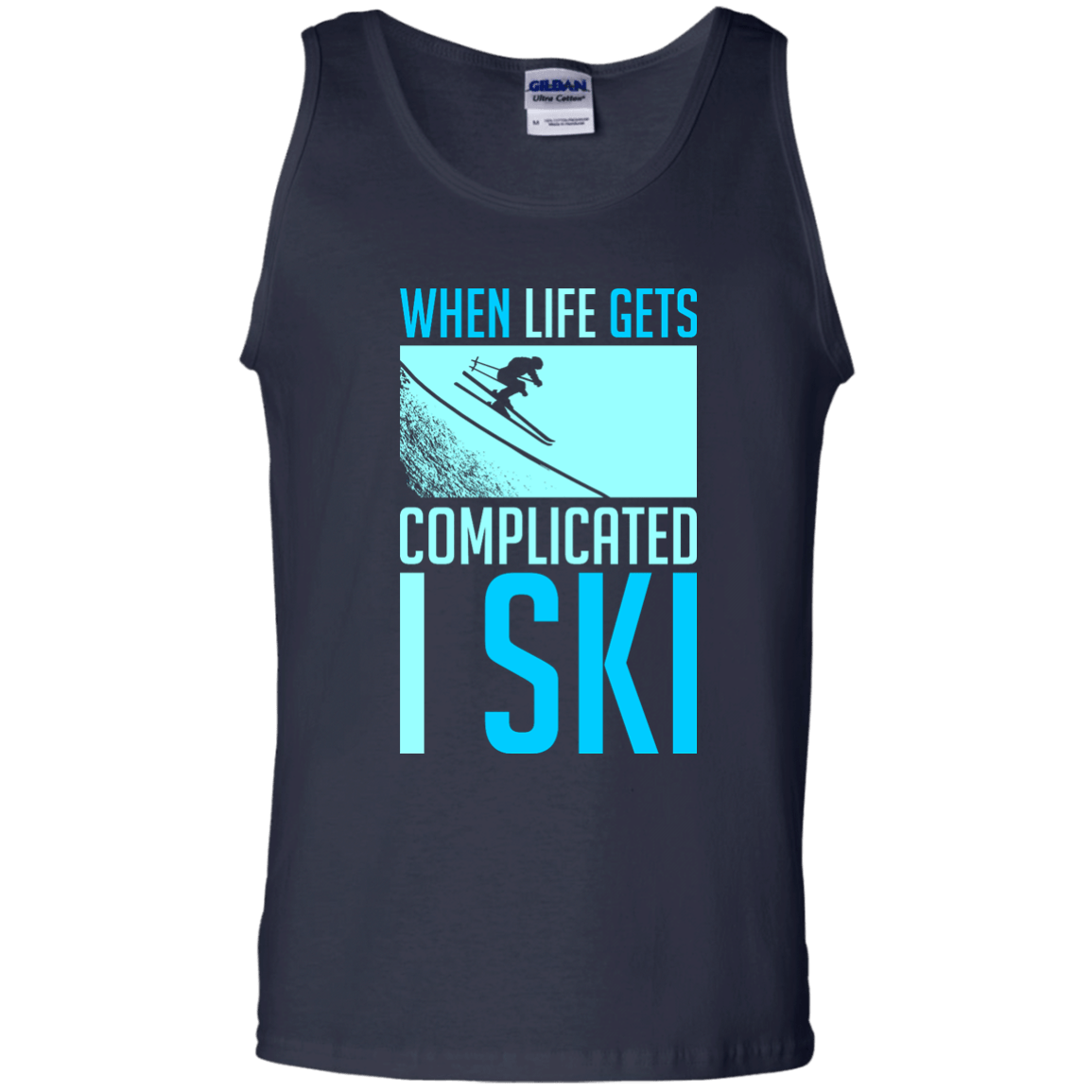 When Life Gets Complicated I Ski Tank Tops - Powderaddicts