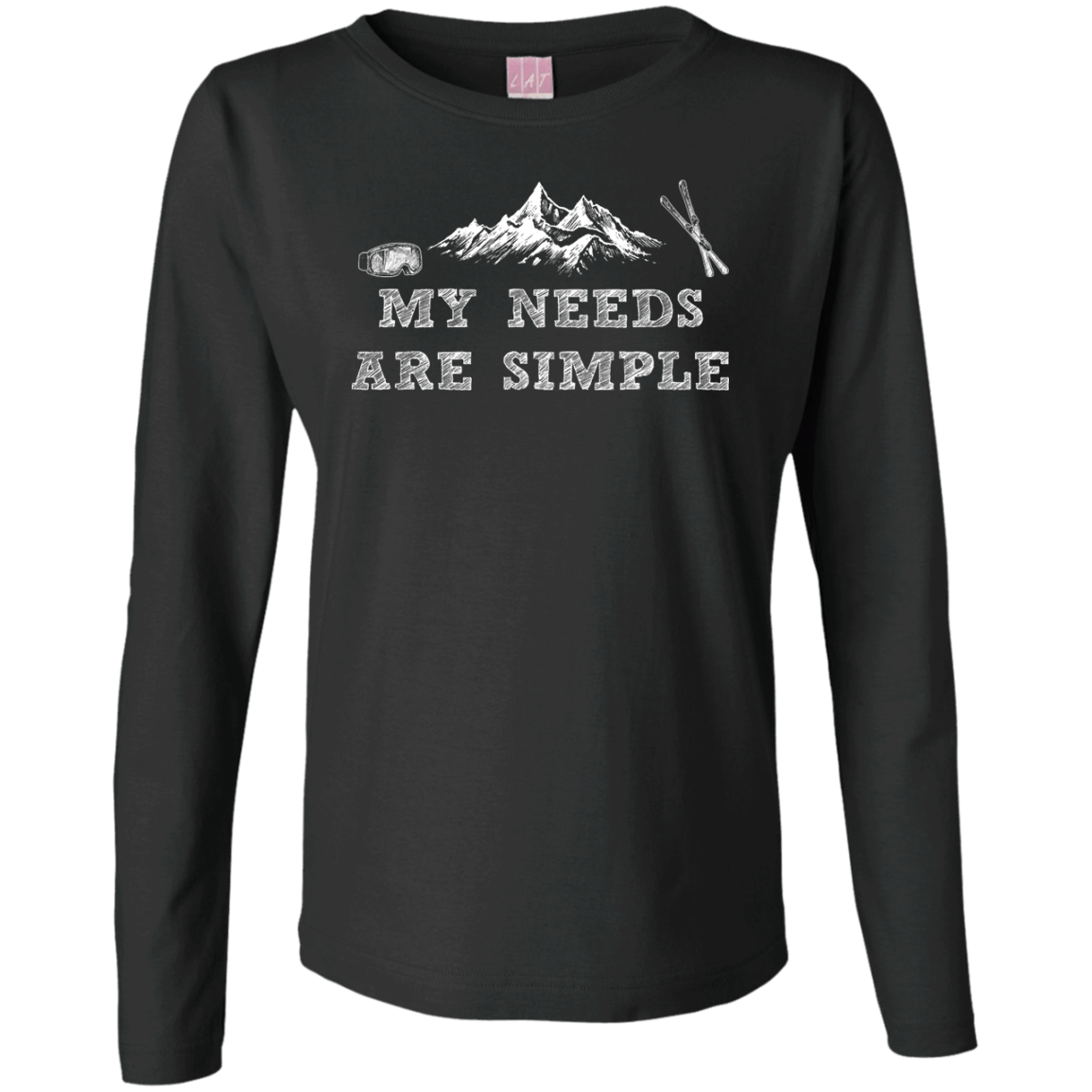 My Needs Are Simple - Ski Long Sleeves - Powderaddicts
