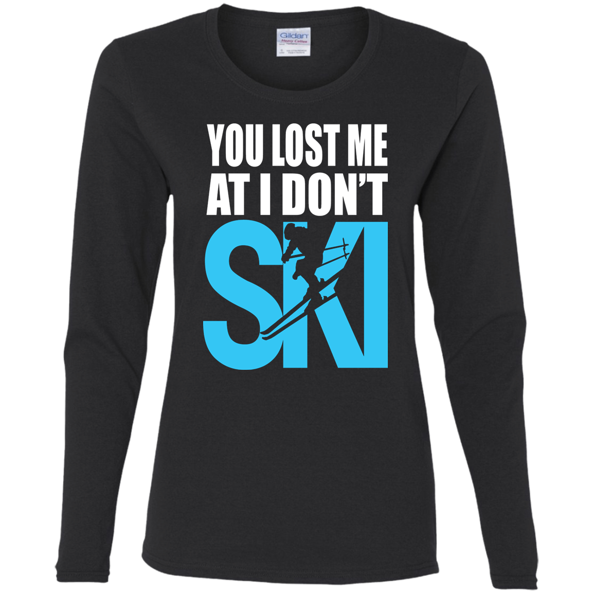 You Lost Me At I Don't Ski Ladies' Cotton Long Sleeve T-Shirt - Powderaddicts