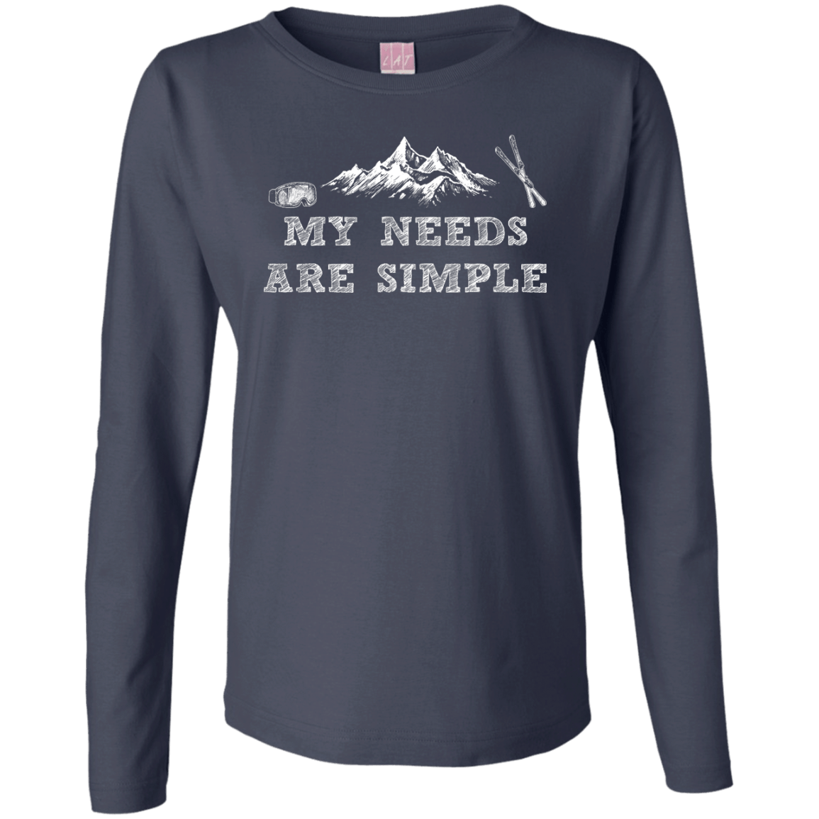 My Needs Are Simple - Ski Long Sleeves - Powderaddicts