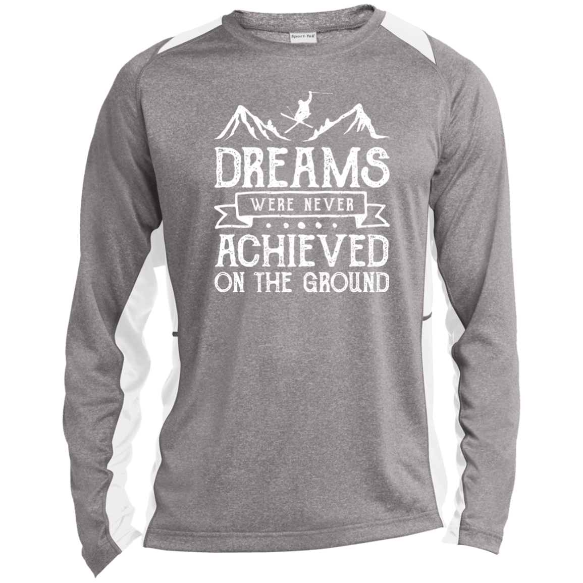 Ski Dreams Were Never Achieved On The Ground Sport-Tek LS Heather Colorblock Poly T-Shirt - Powderaddicts