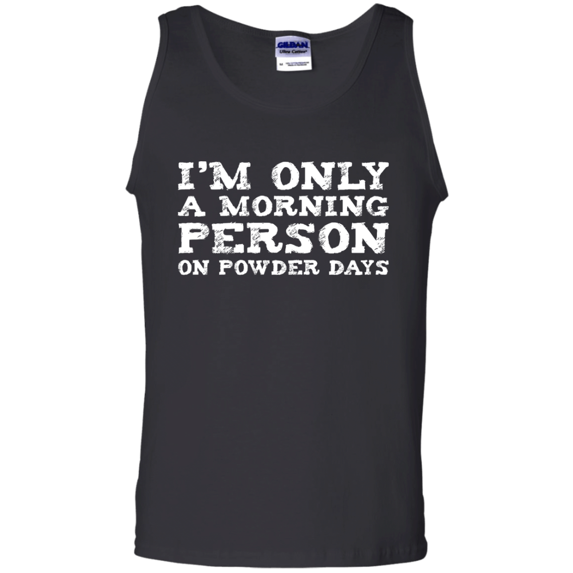 I'm Only A Morning Person On Powder Days Tank Tops - Powderaddicts
