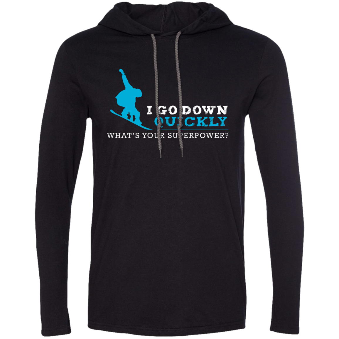 I Go Down Quickly What's Your Superpower - Snowboard Hoodies - Powderaddicts