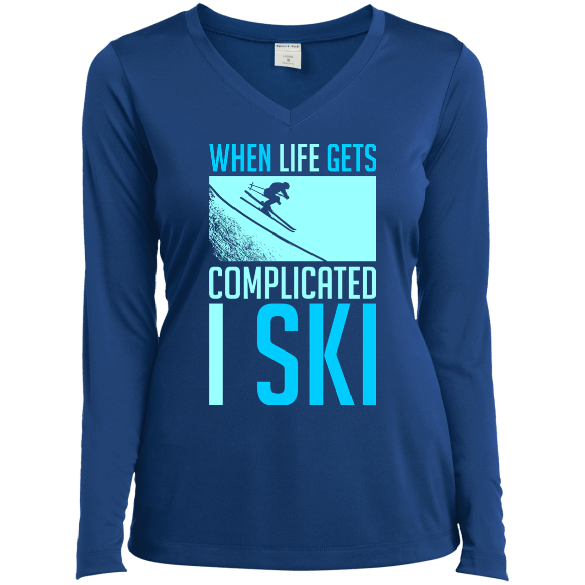 When Life Gets Complicated I Ski Long Sleeves - Powderaddicts