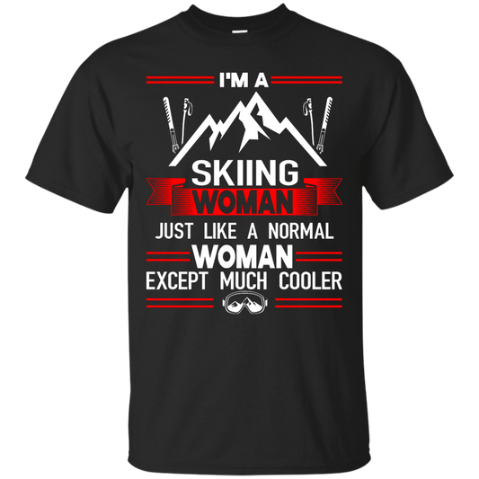 I'm A Skiing Woman Except Much Cooler Tees - Powderaddicts