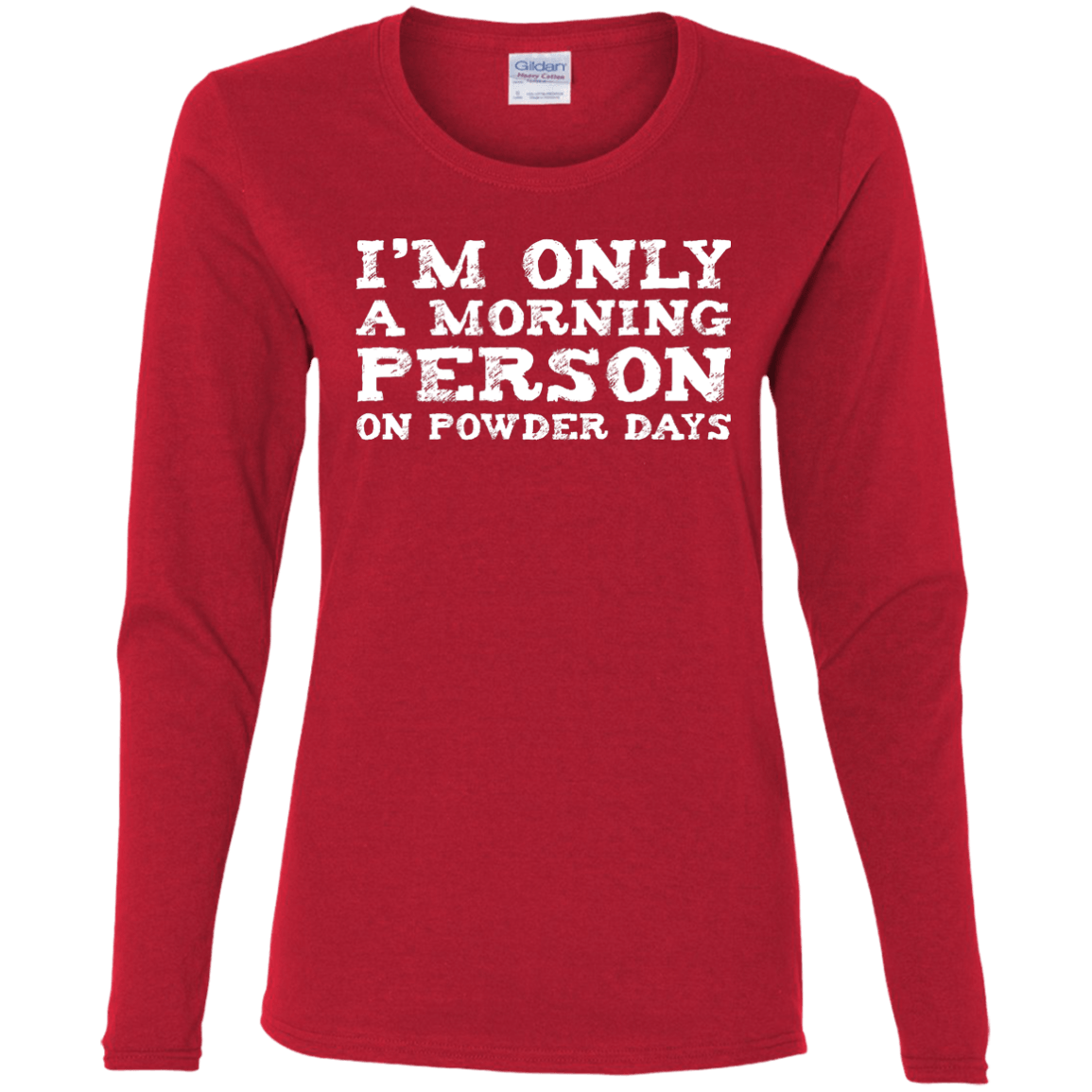 I'm Only A Morning Person On Powder Days Long Sleeves - Powderaddicts