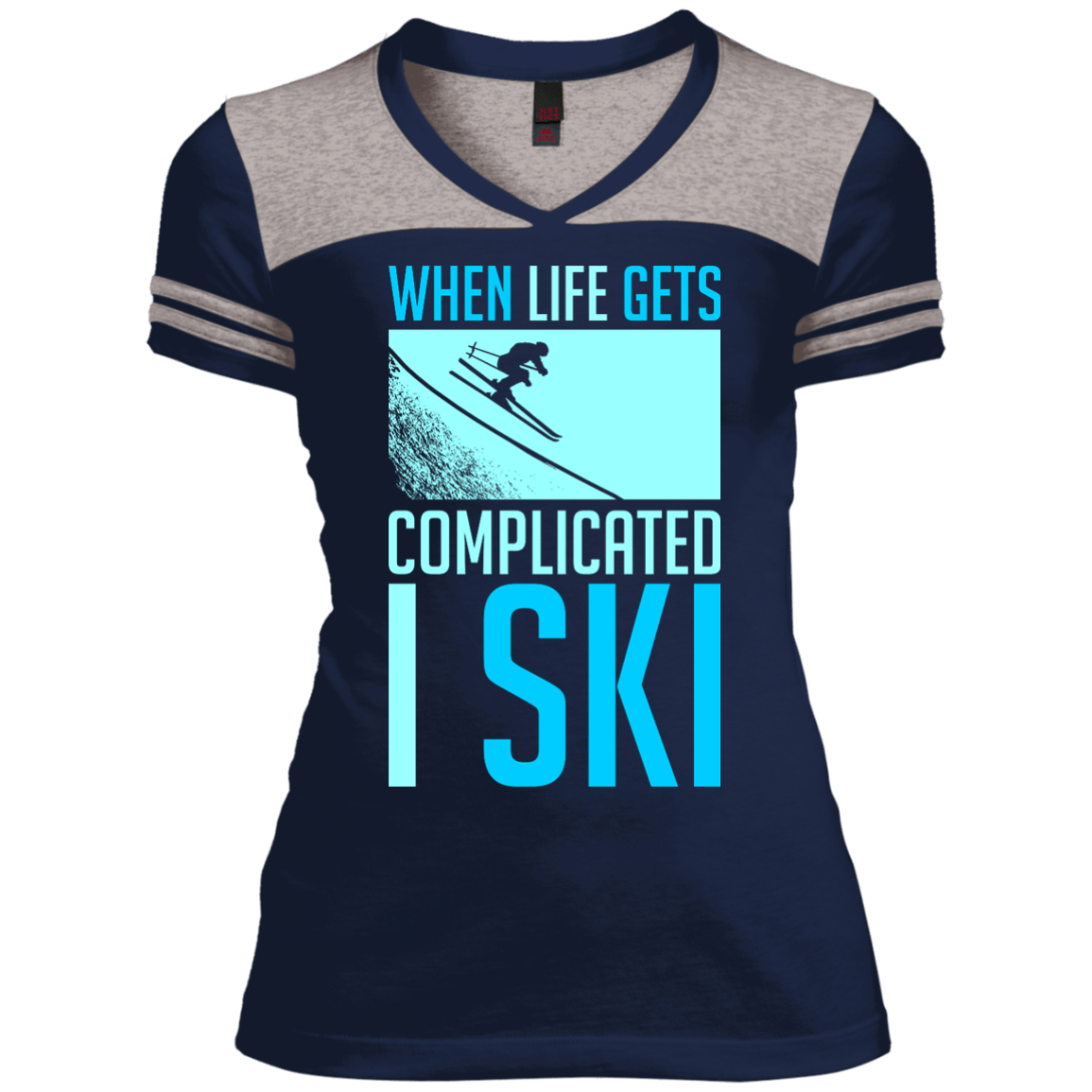 When Life Gets Complicated I Ski Ladies Tees - Powderaddicts