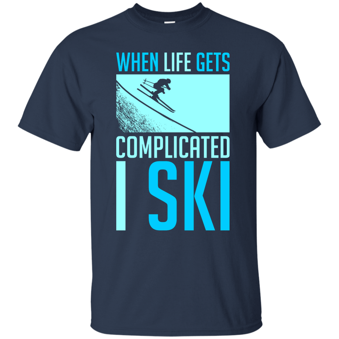 When Life Gets Complicated I Ski - Tees - Powderaddicts